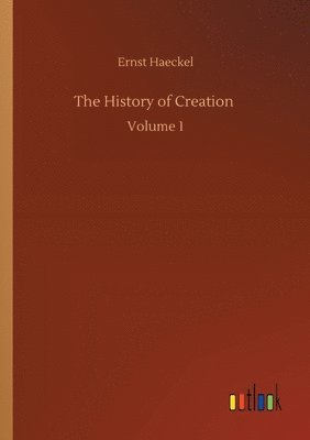 Ernst Haeckel - History of Creation, Häftad