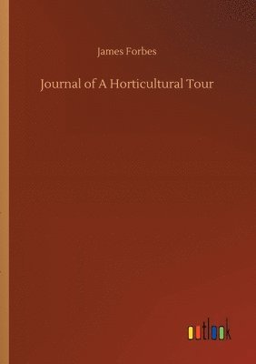 James Forbes - Journal of A Horticultural Tour, Häftad