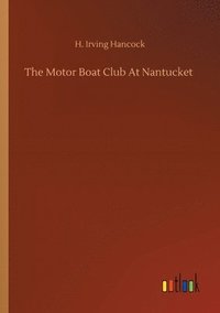 bokomslag The Motor Boat Club At Nantucket