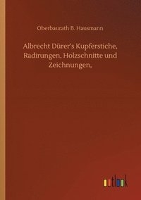 bokomslag Albrecht Drer's Kupferstiche, Radirungen, Holzschnitte und Zeichnungen,