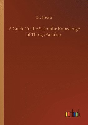 A Guide To the Scientific Knowledge of Things Familiar 1