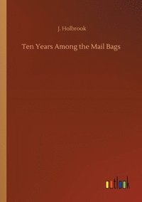 bokomslag Ten Years Among the Mail Bags