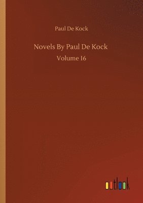 bokomslag Novels By Paul De Kock