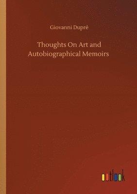 bokomslag Thoughts On Art and Autobiographical Memoirs