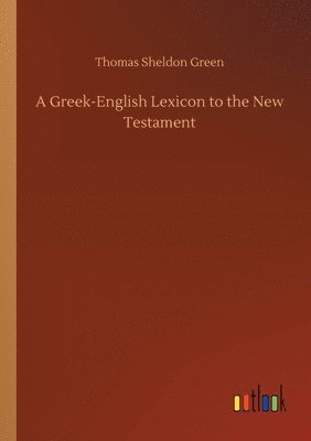 bokomslag A Greek-English Lexicon to the New Testament