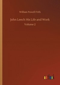 bokomslag John Leech His Life and Work