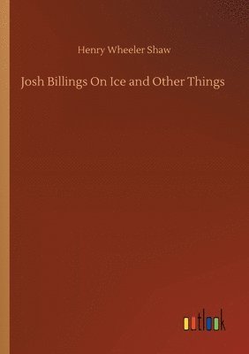 bokomslag Josh Billings On Ice and Other Things