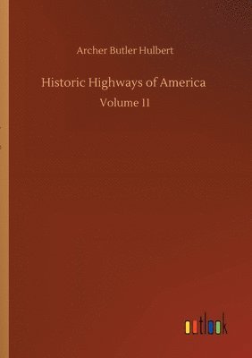 Archer Butler Hulbert - Historic Highways of America, Häftad