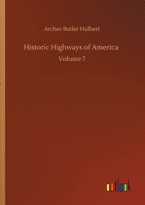 Archer Butler Hulbert - Historic Highways of America, Häftad