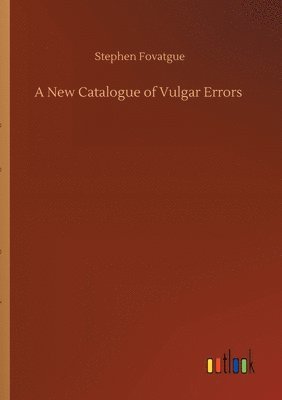 bokomslag A New Catalogue of Vulgar Errors