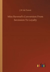 bokomslag Miss Ravenel's Conversion From Secession To Loyalty