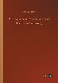 bokomslag Miss Ravenel's Conversion From Secession To Loyalty