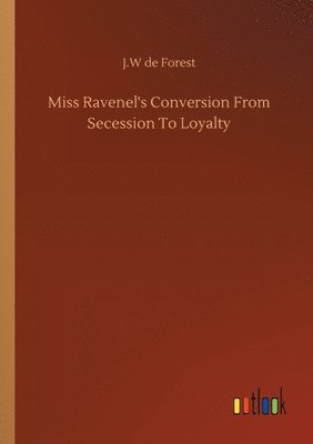 bokomslag Miss Ravenel's Conversion From Secession To Loyalty