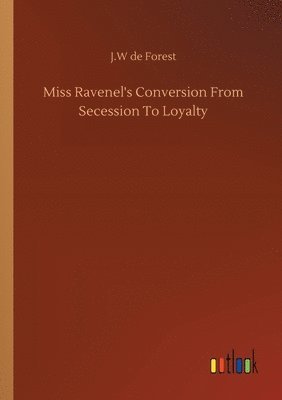 Miss Ravenel's Conversion From Secession To Loyalty 1