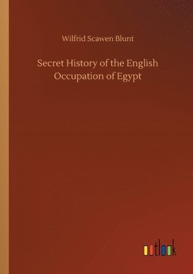 bokomslag Secret History of the English Occupation of Egypt