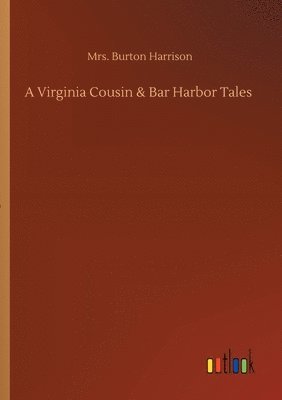 bokomslag A Virginia Cousin & Bar Harbor Tales