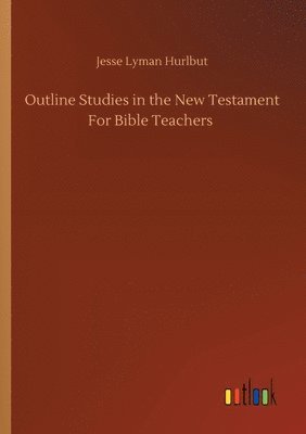 bokomslag Outline Studies in the New Testament For Bible Teachers