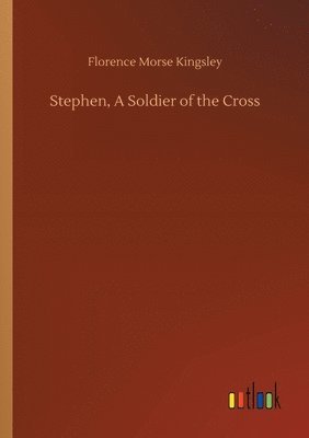 bokomslag Stephen, A Soldier of the Cross