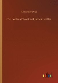 bokomslag The Poetical Works of James Beattie