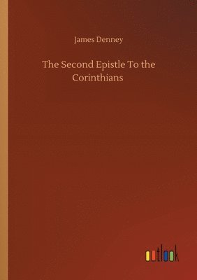 James Denney - Second Epistle To the Corinthians, Häftad