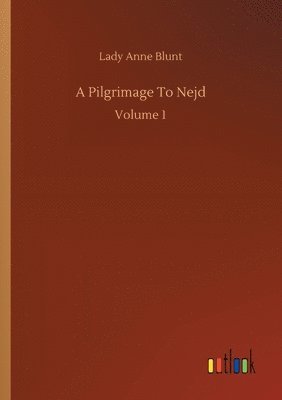 Lady Anne Blunt - Pilgrimage To Nejd, Häftad