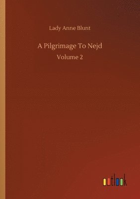 Lady Anne Blunt - Pilgrimage To Nejd, Häftad