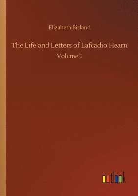 Life and Letters of Lafcadio Hearn
