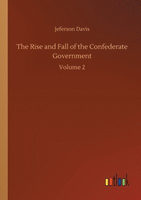 bokomslag Rise and Fall of the Confederate Government