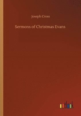Joseph Cross - Sermons of Christmas Evans, Häftad