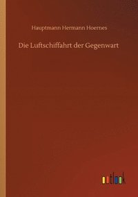 bokomslag Die Luftschiffahrt der Gegenwart