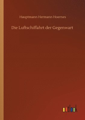 bokomslag Die Luftschiffahrt der Gegenwart