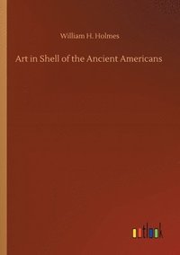 bokomslag Art in Shell of the Ancient Americans