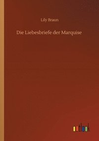 bokomslag Die Liebesbriefe der Marquise