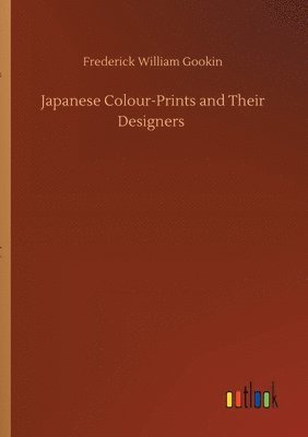 bokomslag Japanese Colour-Prints and Their Designers