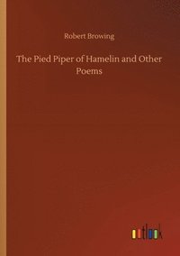 bokomslag The Pied Piper of Hamelin and Other Poems