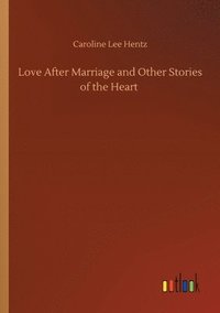 bokomslag Love After Marriage and Other Stories of the Heart