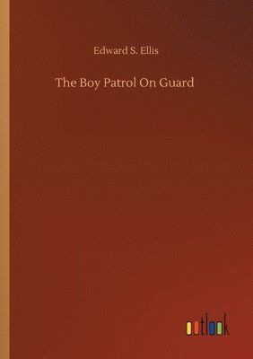 Edward S Ellis, Edward S. Ellis - Boy Patrol On Guard, Häftad