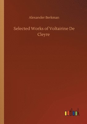 Alexander Berkman - Selected Works of Voltairine De Cleyre, Häftad