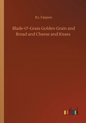 Blade-O'-Grass Golden Grain and Bread and Cheese and Kisses 1