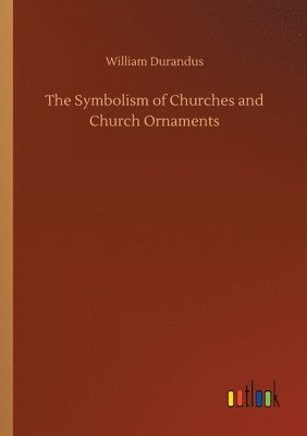 The Symbolism of Churches and Church Ornaments 1