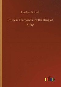 bokomslag Chinese Diamonds for the King of Kings