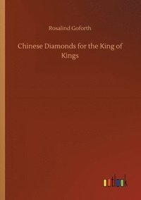 bokomslag Chinese Diamonds for the King of Kings