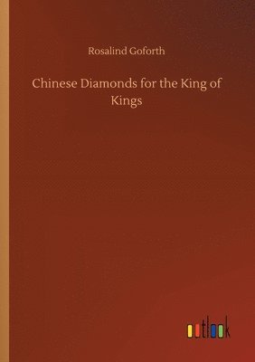 Chinese Diamonds for the King of Kings 1