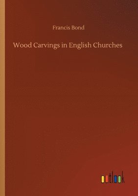 Wood Carvings in English Churches 1