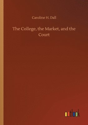 The College, the Market, and the Court 1