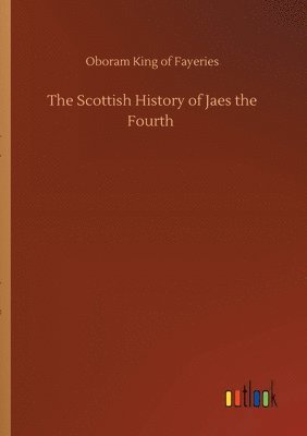 bokomslag The Scottish History of Jaes the Fourth