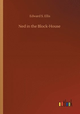 Ned in the Block-House
