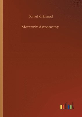 Daniel Kirkwood - Meteoric Astronomy, Häftad