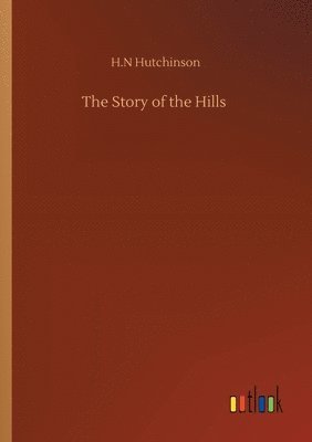 H N Hutchinson, H. N. Hutchinson, H.N Hutchinson, H. N Hutchinson - Story of the Hills, Häftad