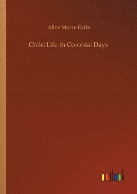 Child Life in Colonial Days 1